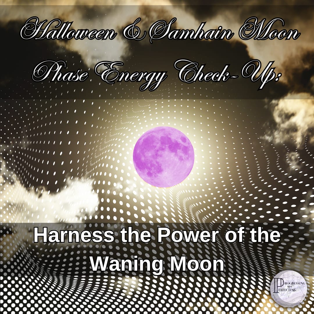 Halloween &Amp; Samhain Moon Phase Energy Check-Up: Harness The Power Of The Waning Moon