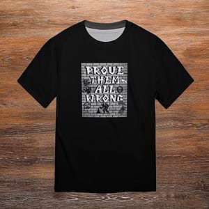 Prove Them All Wrong Mens T-shirt
