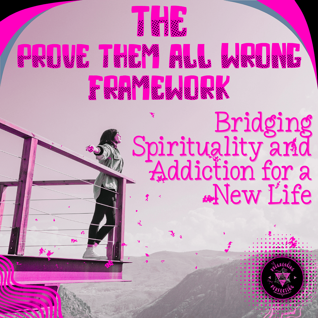 1 The Prove Them All Wrong Framework: Bridging Spirituality and Addiction for a New Life