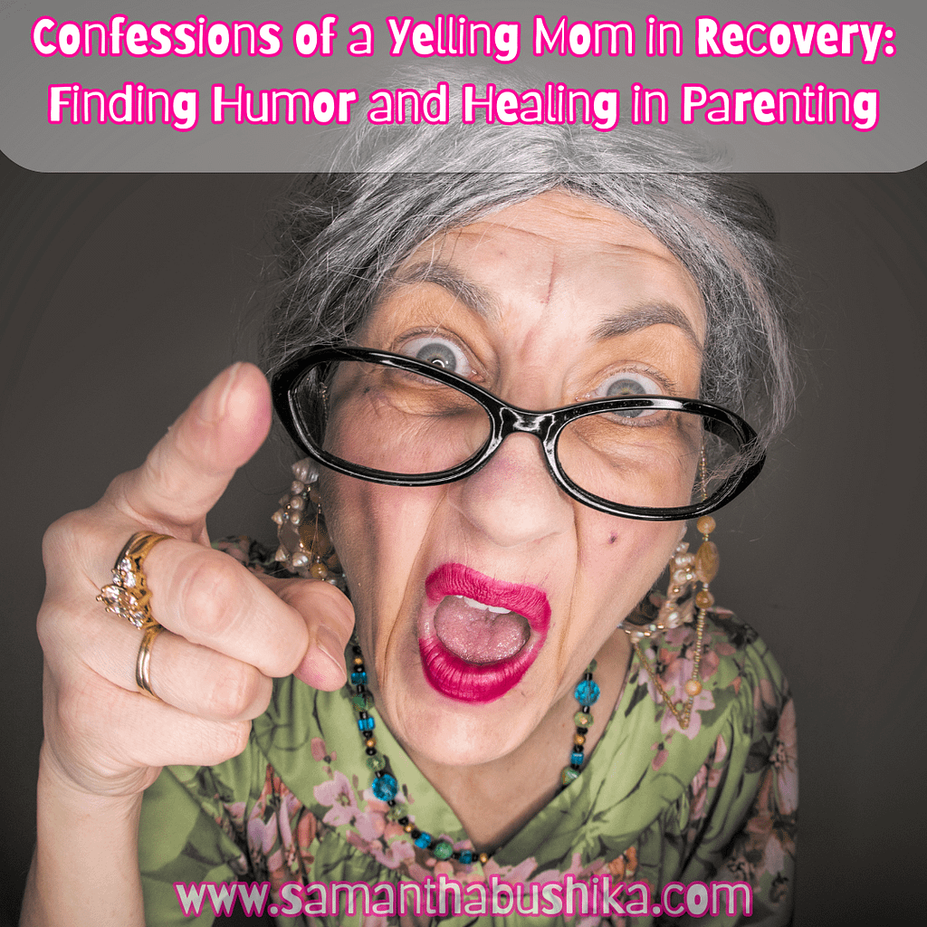 Confessions of a Yelling Mom in Long-term Recovery 1 yelling mom in long-term recovery