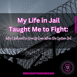 4 My Life in Jail Taught Me to Fight