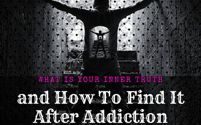 Blog 22 What is Your Inner Truth and How to Find It After Addiction