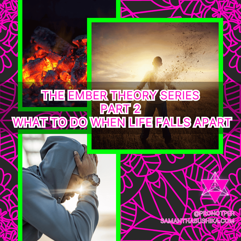 1 The Ember Thory Part 2 What To Do When Life Falls Apart