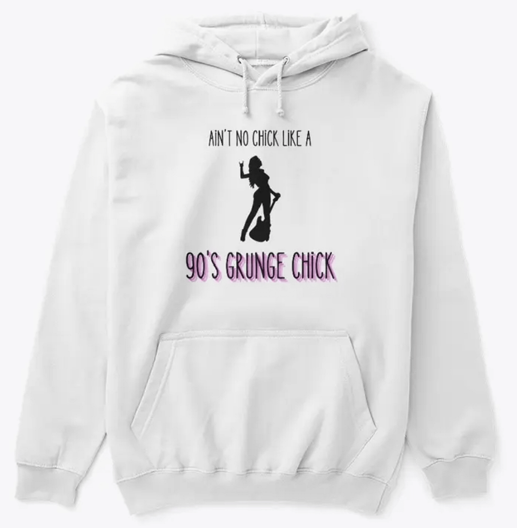 Ain'T No Chick Like A 90'S Grunge Chick Hoodie– Embrace Your Inner 90S Rebel 1 90S Grunge Chick Merch