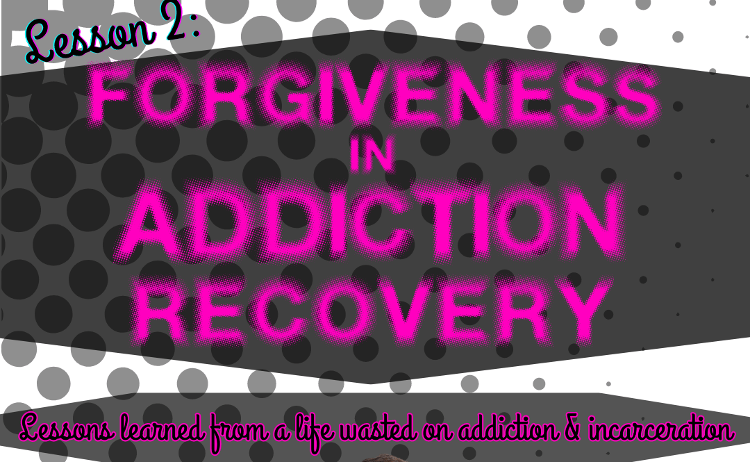 1 Forgiveness In Addiction Recovery. Lesson 2