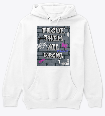 Prove Them All Wrong Hoodie 1 Prove Them All Wrong Hoodie Merch