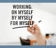 Image of affirmation working on myself for myself by myself.