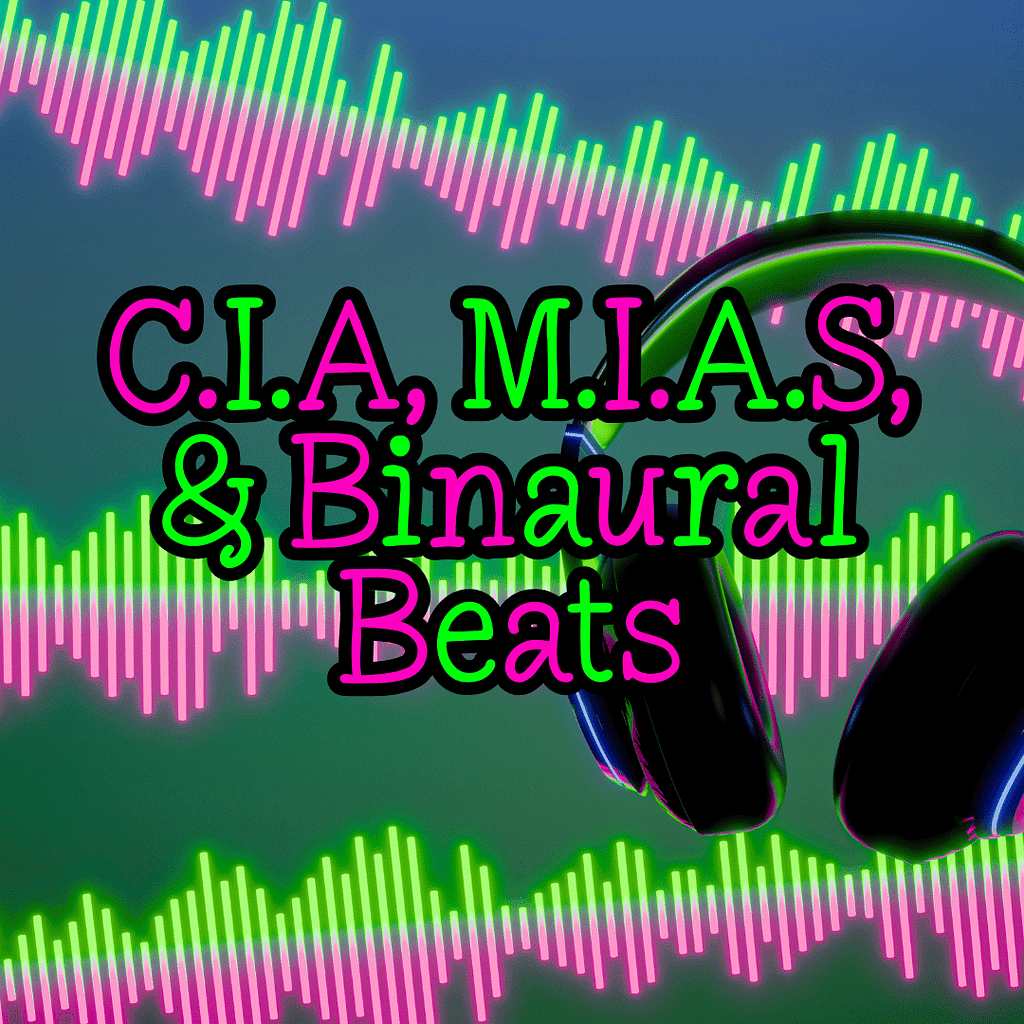 Progressing Not Perfecting 3 CIA, MIAS, Binaural Beats