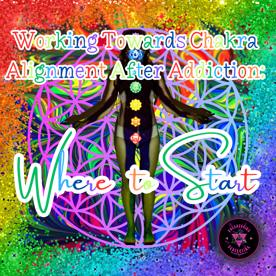 Working Towards Chakra Alignment After Addiction