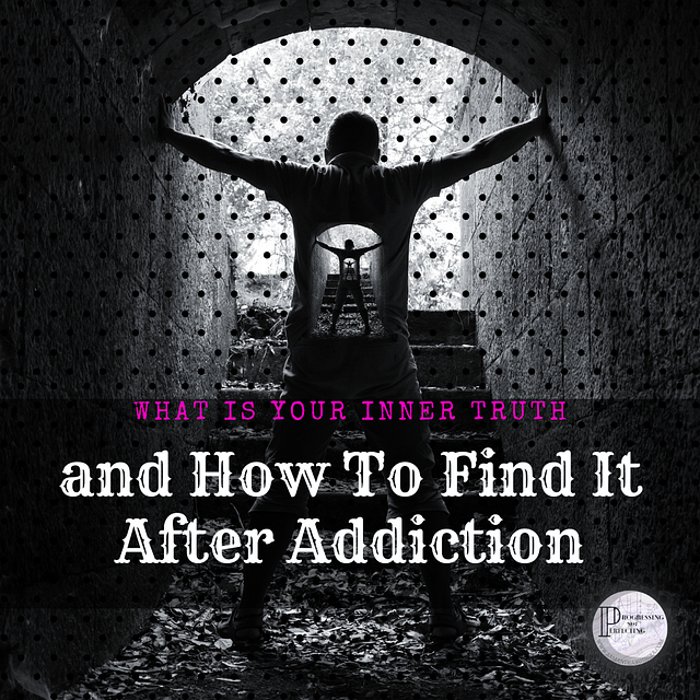 What is Your Inner Truth and How to Find It After Addiction