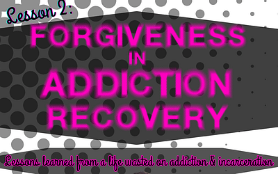 Lesson 2: Forgiveness in Addiction Recovery