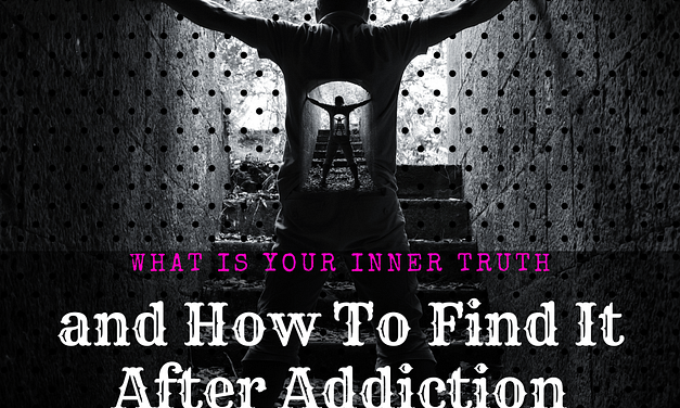 What is Your Inner Truth and How to Find It After Addiction