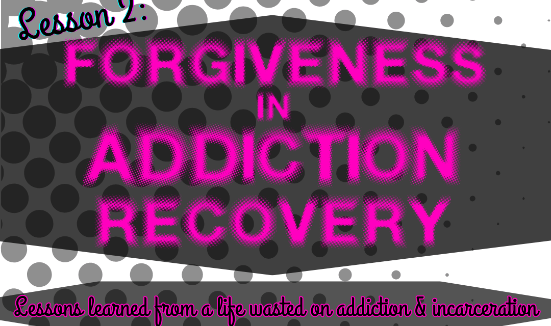 Lesson 2: Forgiveness in Addiction Recovery