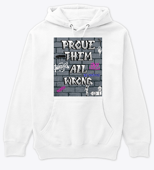 Prove them all wrong hoodie merch